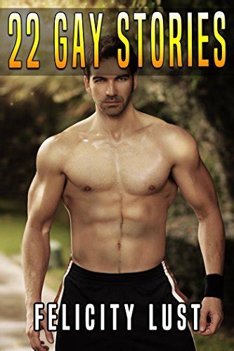 GAY 22 Stories Man On Man First Time By Felicity Lust Goodreads