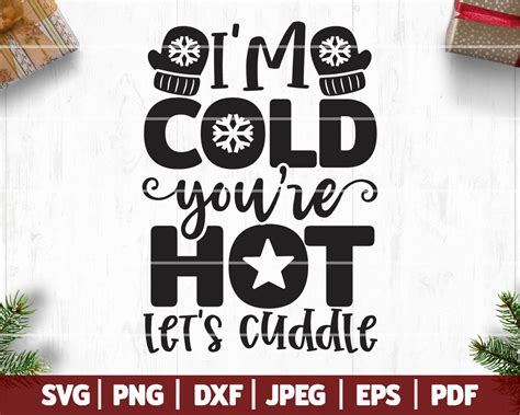 I M Cold You Re Hot Let S Cuddle Svg Cute Christmas Svg Christmas Couple Shirt Svg Dxf Png