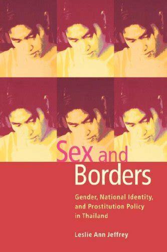 Sex And Borders Gender National Identity And Prostitution Policy In Thailand By Leslie Ann