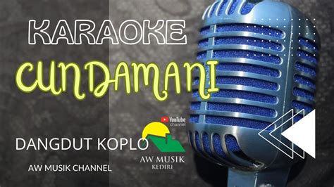 CUNDAMANI DENNY CAKNAN KARAOKE LYRICS BY AW MUSIK KEDIRI YouTube