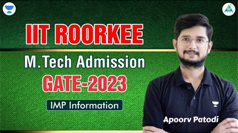 IIT Roorkee M Tech Admission GATE 2023 Important Information