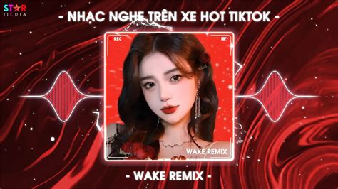 Nh C Remix Nh C Nghe Tr N Xe Bxh Nh C Hot Trend Tiktok Hay Nh T Hi N Nay Youtube