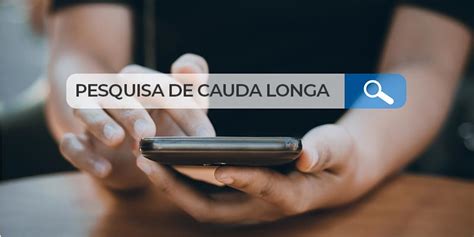 Palavras chave de cauda longa 4 motivos para começar a utilizar agora