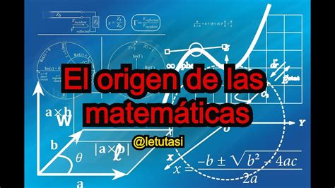 El Origen De Las Matemáticas Le Tutasi Youtube