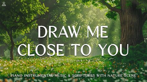 Draw Me Close To You Instrumental Soaking Worship Prayer Music With