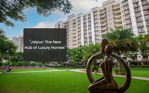 Jaipur The New Hub Of Luxury Homes Ashiana Ashiana