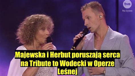 Majewska I Herbut Wzruszyli Publiczno W Operze Le Nej Podczas Tribute