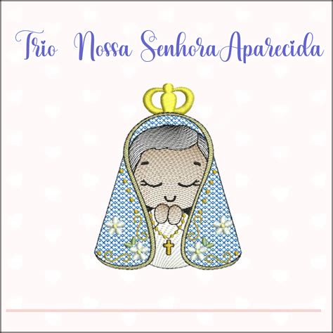 Matrizes De Bordado Nossa Senhora Aparecida Trio Nossa Senhora