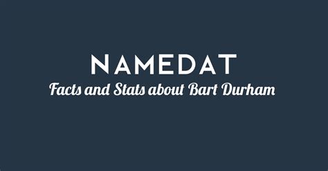 Bart Durham Background Data Facts Social Media Net Worth And More