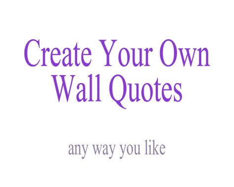 Create Your Own Wall Quotes Personalized Words Art Custom Wall Decal