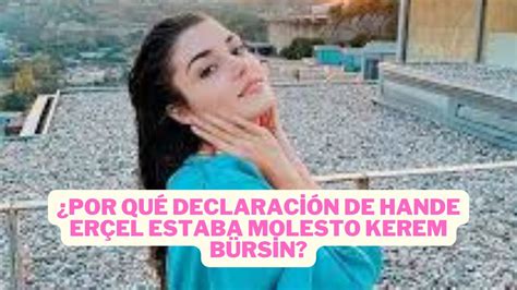 Por qué declaración de Hande Erçel estaba molesto Kerem Bürsin YouTube