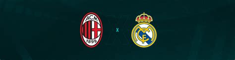 Milan X Real Madrid Palpites Saiba Onde Assistir Hor Rio E