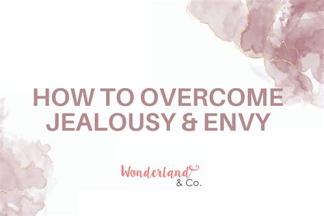 How To Overcome Jealousy And Envy Wonderland And Co