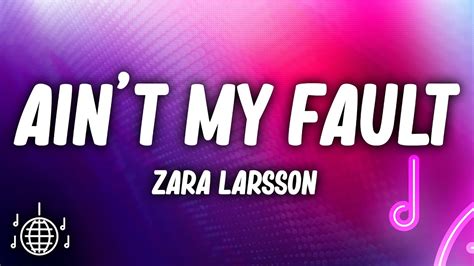 Zara Larsson Aint My Fault Lyrics Youtube