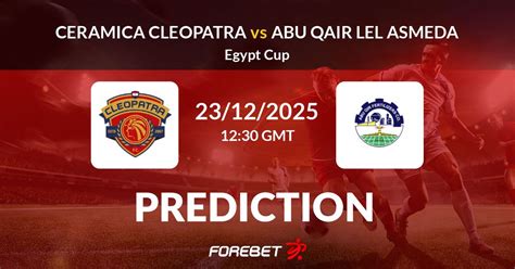 Ceramica Cleopatra X Abu Qair Semad - Ceramica Cleopatra vs Abu Qair Lel Asmeda Prediction, Stats, H2H - 23 ...