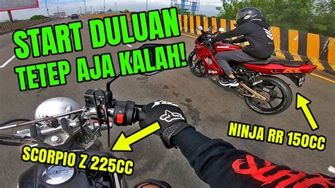 SCORPIO Z 225CC START DULUAN TETEP KALAH LAWAN NINJA RR MOTOR 2 TAK