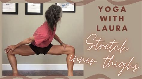 Yoga With Laura Stretch Inner Thighs Youtube