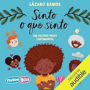 Sinto O Que Sinto Um Passeio Pelos Sentimentos Lázaro Ramos - Sinto o que sinto: Um passeio pelos sentimentos (Edição em áudio ...