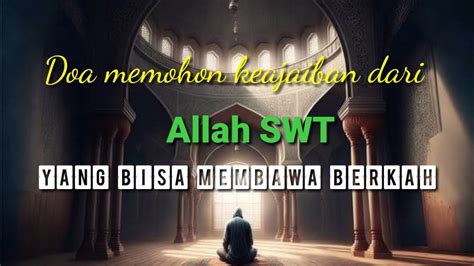 Doa Memohon Keajaiban Dari Allah Swt Yang Bisa Membawa Berkah Youtube