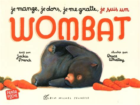 Je mange je dors je me gratte je suis un wombat Professeurs des écoles