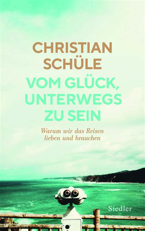 Rezension zu Christian Schüle Vom Glück unterwegs zu sein Warum wir