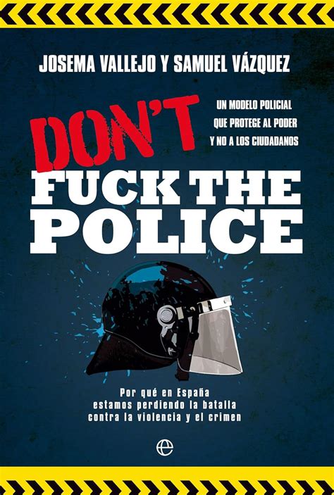 Amazon Don T Fuck The Police Un Modelo Policial Que Protege Al Poder Y No A Los Ciudadanos