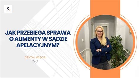 Jak Przebiega Sprawa O Alimenty W S Dzie Apelacyjnym