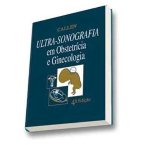 Ultra Sonografia em Obstetrícia e Ginecologia Callen Amazon es Libros