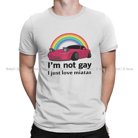Camiseta de poliéster especial I m Not Gay I Just Love My Miata cómoda Camiseta estampada