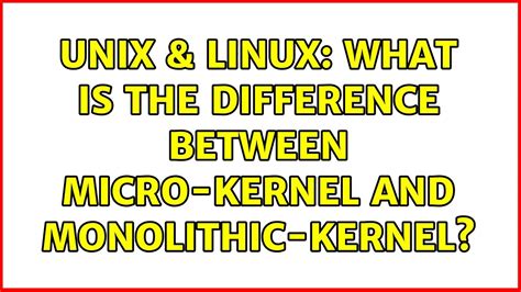 Unix And Linux What Is The Difference Between Micro Kernel And