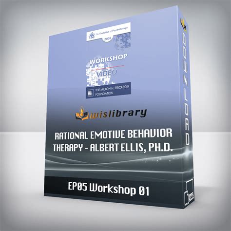 EP05 Workshop 01 - Rational Emotive Behavior Therapy - Albert Ellis, Ph.D.