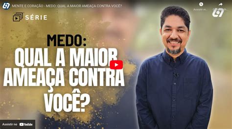 Medo Qual A Maior Amea A Contra Voc Luz Para O Caminho