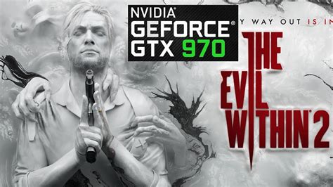 The Evil Within Gtx Benchmarking P P K Maxed