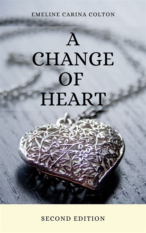 A Change of Heart by Emeline Carina Colton | Goodreads