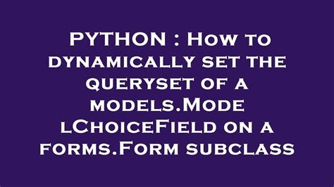 Python How To Dynamically Set The Queryset Of A Models