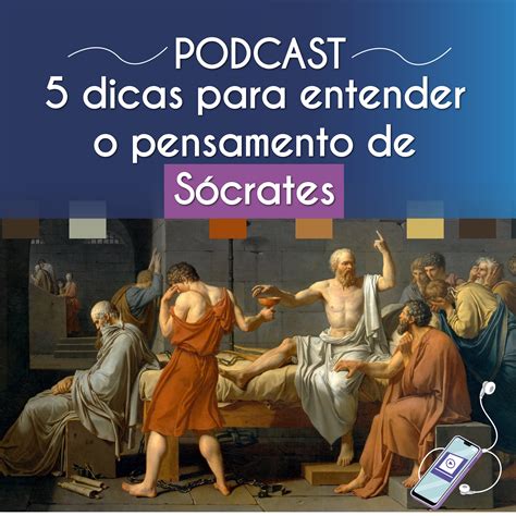 Ideias Principais De Socrates - Filosofia #12: 5 dicas para entender o pensamento de Sócrates