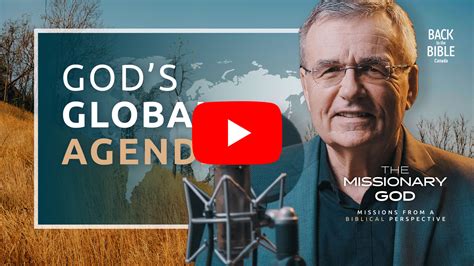 God S Global Agenda Back To The Bible Canada