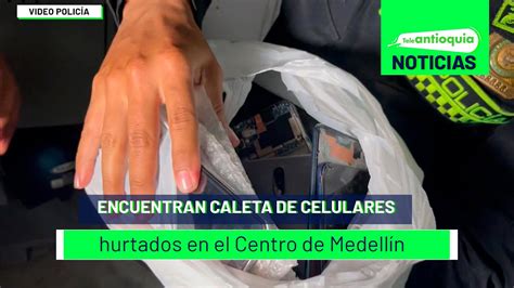 Encuentran caleta de celulares hurtados en el Centro de Medellín