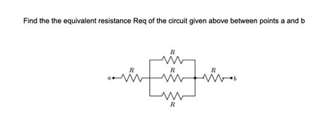 SOLVED Find The The Equivalent Resistance Req Of The Circuit Given