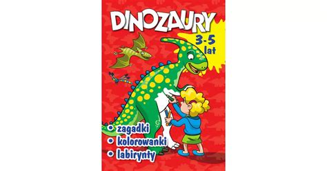 Dinozaury Zagadki Kolorowanki Labirynty Wojciech G Rski Ksi Garnia