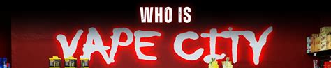 Who Is Vape City Vape City