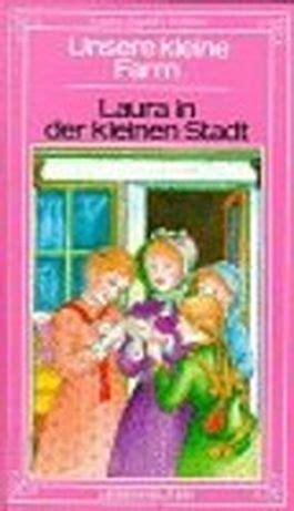 Unsere Kleine Farm Bd 6 Laura In Der Kleinen Stadt Von Laura Ingalls