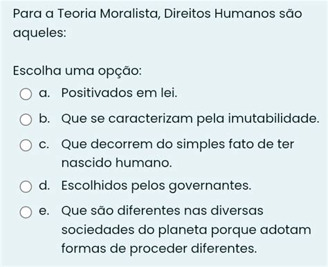 Para A Teoria Moralista Direitos Humanos São Aqueles - Resolvido:Para a Teoria Moralista, Direitos Humanos são aqueles ...