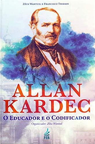 Allan Kardec O Codificador Do Espiritismo Quinta De Luz