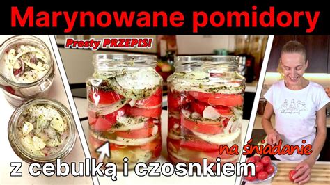 Wyśmienite marynowane pomidory z cebulą i czosnkiem w zalewie ziołowej