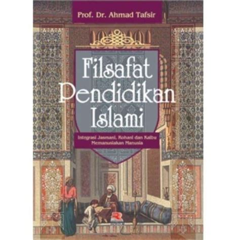 Jual Buku Filsafat Pendidikan Islam By Ahmad Tafsir Rosda Original Di