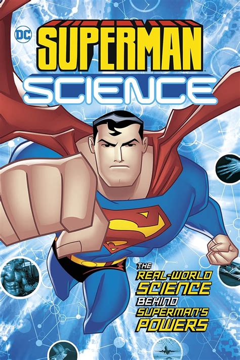 Superman Science: The Real-World Science Behind Superman's Powers (DC ...