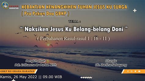 Kebaktian Kenaikan Tuhan Yesus Ke Surga Mei Gbkp Runggun