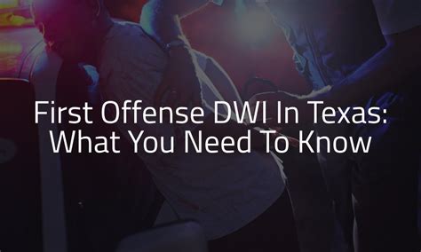 First Offense Dwi In Texas What You Need To Know