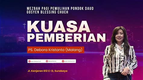 Kuasa Pemberian Ps Debora Kristanto Malang I Mezbah Pagi